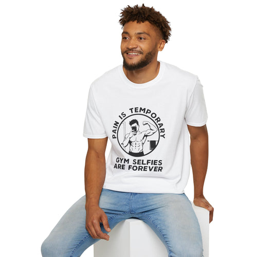 Gym Selfie T-Shirt — "Pain Is Temporary, Gym Selfies Are Forever" Motivational Fitness Tee
