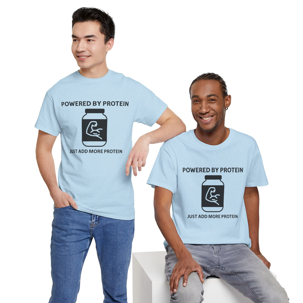 Powered by Protein T-Shirt — "Just Add More Protein" Gym Fitness Tee
