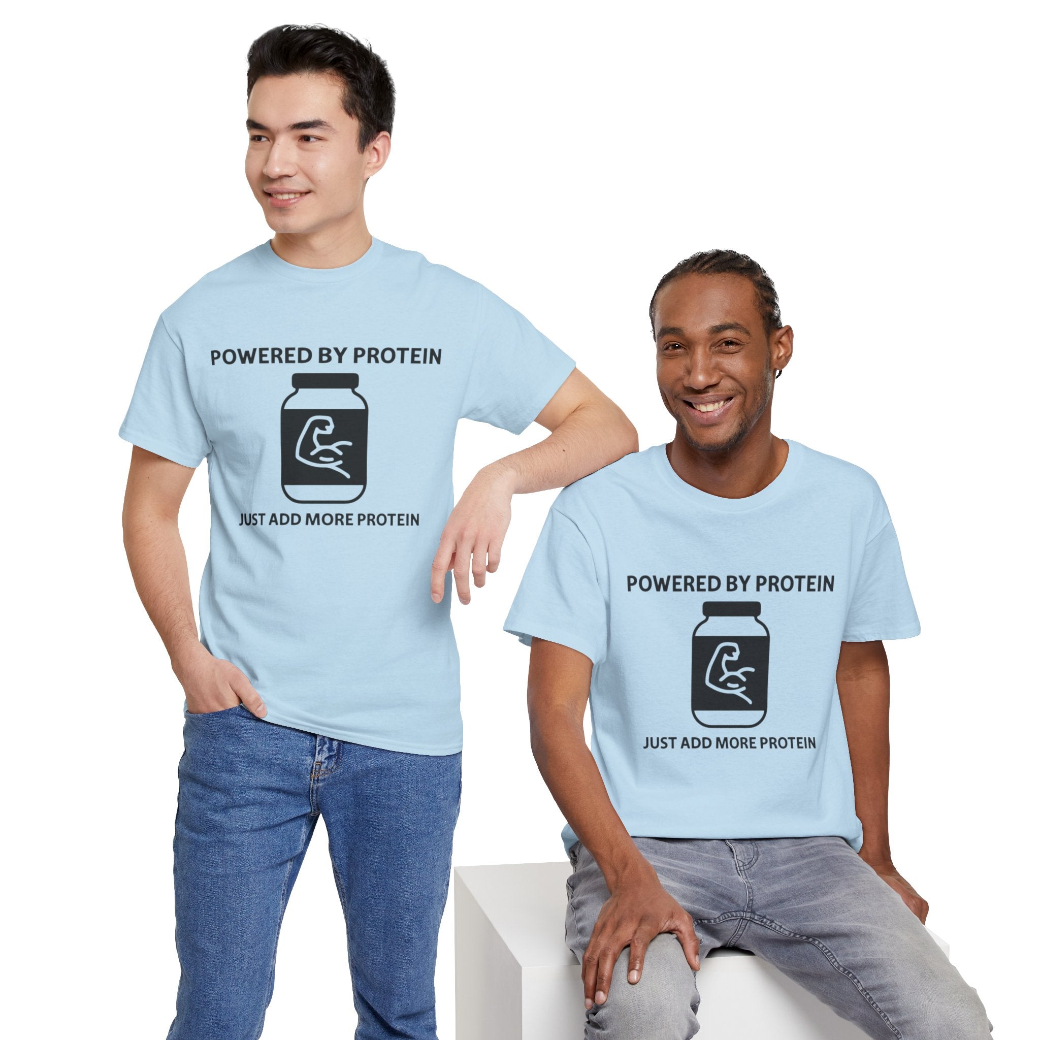 Powered by Protein T-Shirt — "Just Add More Protein" Gym Fitness Tee